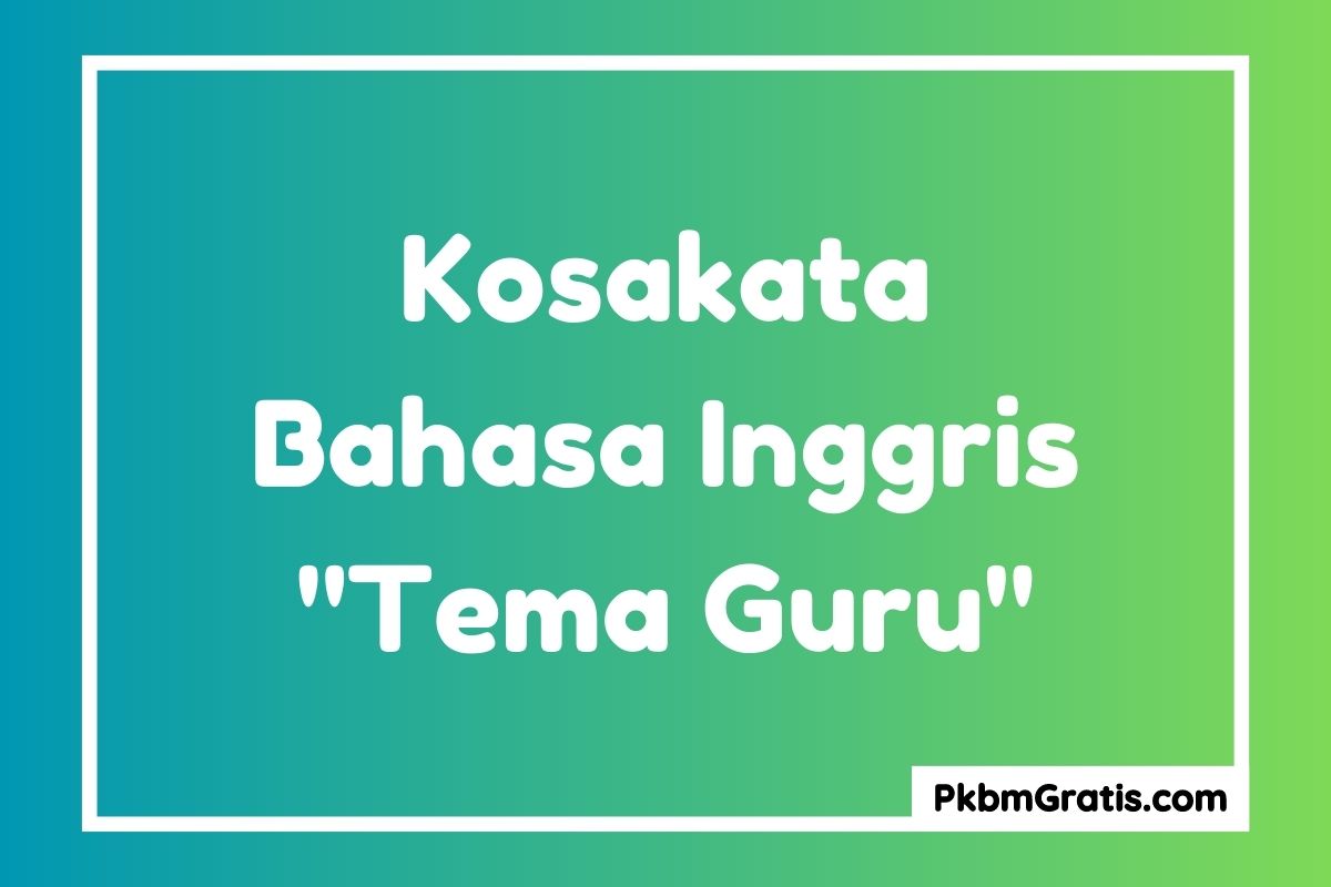 Istilah Guru Dalam Bahasa Inggris disertai Artinya