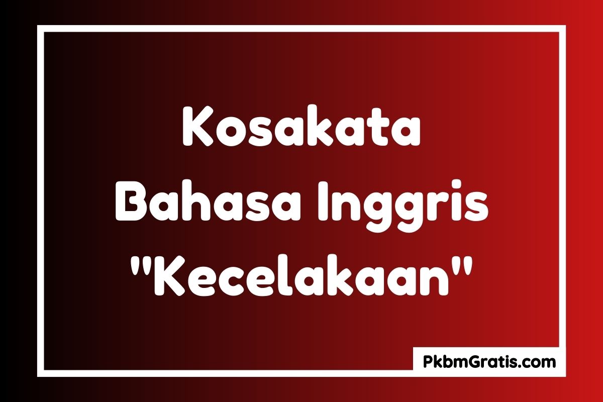 Kosakata Bahasa Inggris Kecelakaan dan Artinya