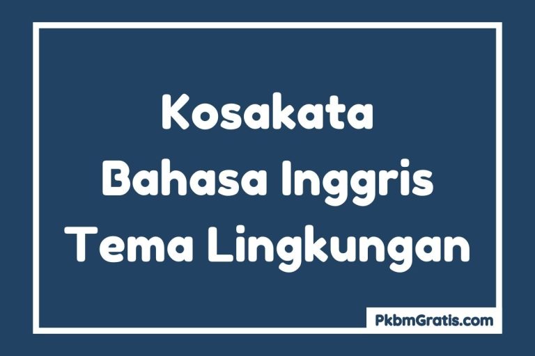 Kosakata Bahasa Inggris Tentang Lingkungan dan Artinya