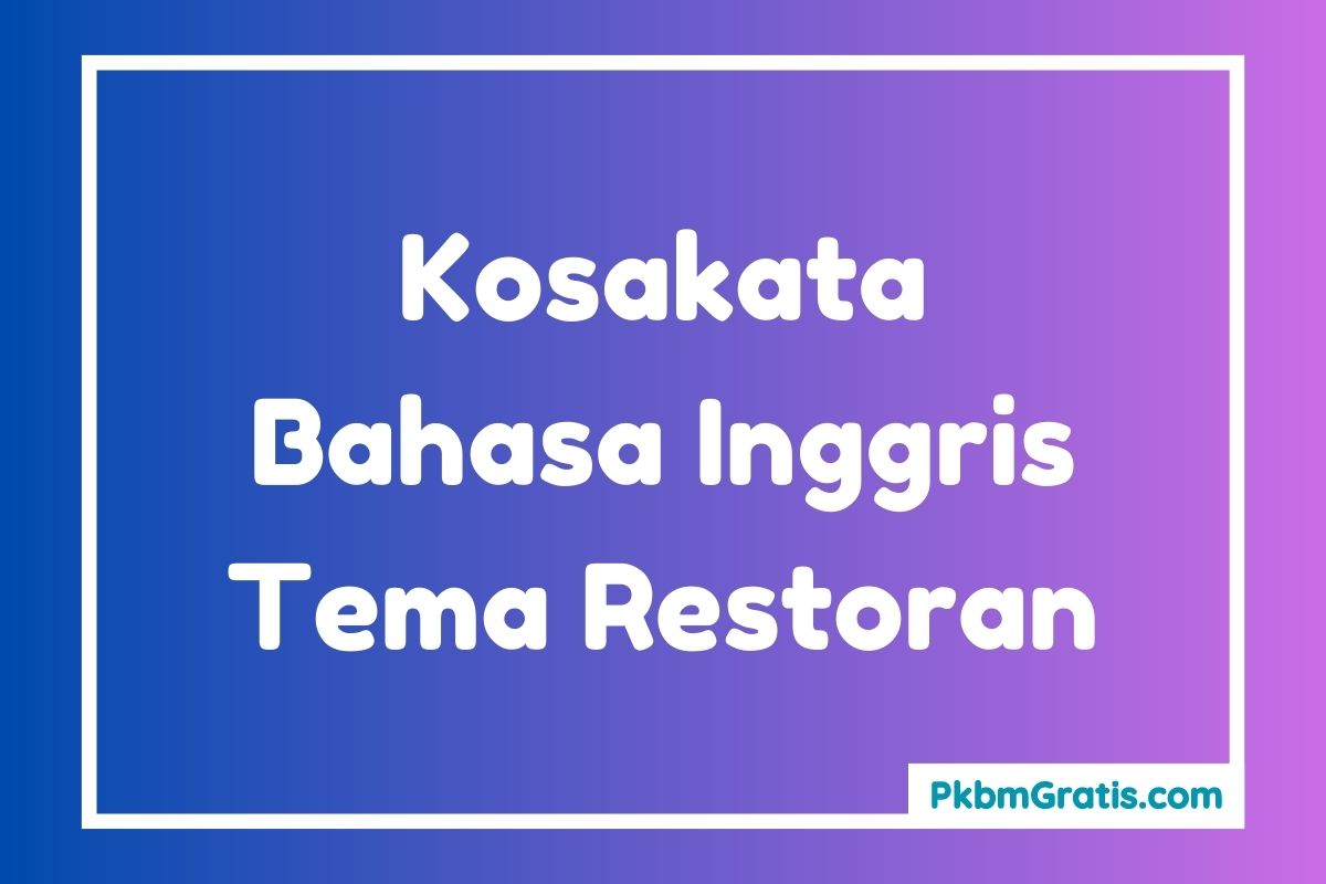 Kosakata Bahasa Inggris Tentang Restoran dan artinya