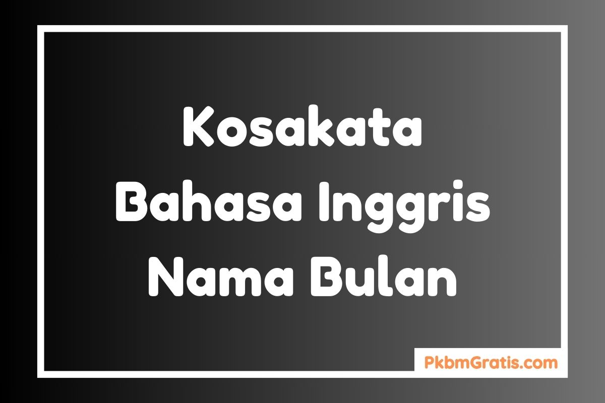 Kosakata Bahasa Inggris Tentang Nama Bulan dan Artinya disertai karangan singkat