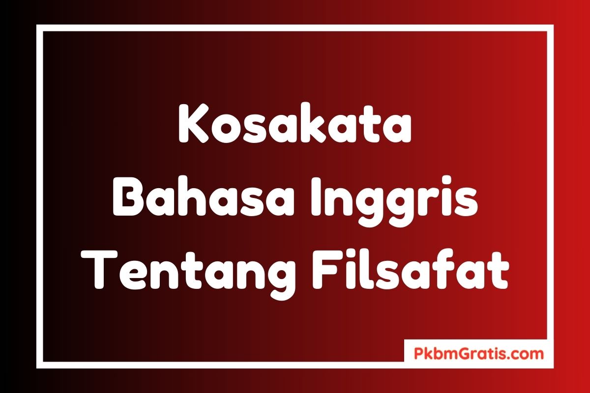 Kosakata Bahasa Inggris tentang Filsafat dan Artinya