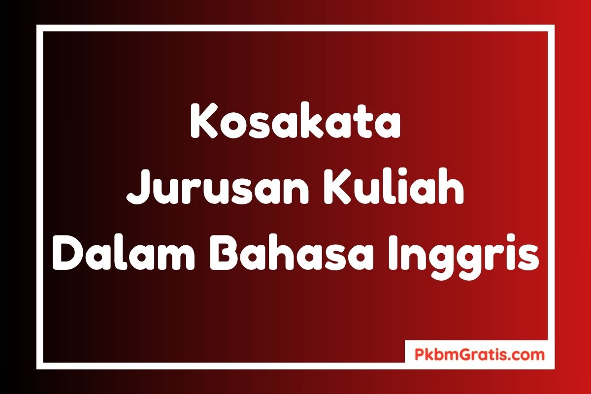 Kosakata Jurusan Kuliah Bahasa Inggris dan Artinya